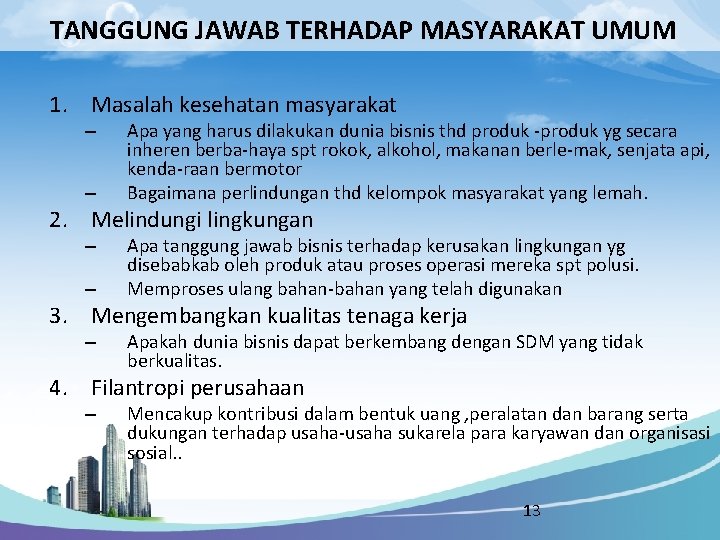 TANGGUNG JAWAB TERHADAP MASYARAKAT UMUM 1. Masalah kesehatan masyarakat – – Apa yang harus