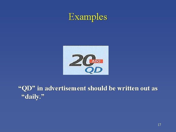 Examples “QD” in advertisement should be written out as “daily. ” 17 