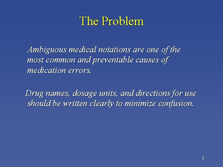 The Problem Ambiguous medical notations are one of the most common and preventable causes