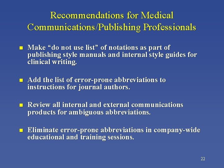 Recommendations for Medical Communications/Publishing Professionals n Make “do not use list” of notations as