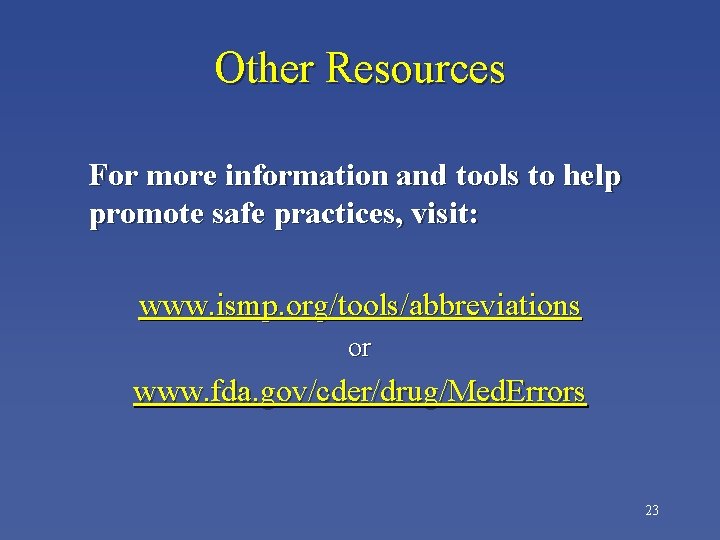 Other Resources For more information and tools to help promote safe practices, visit: www.