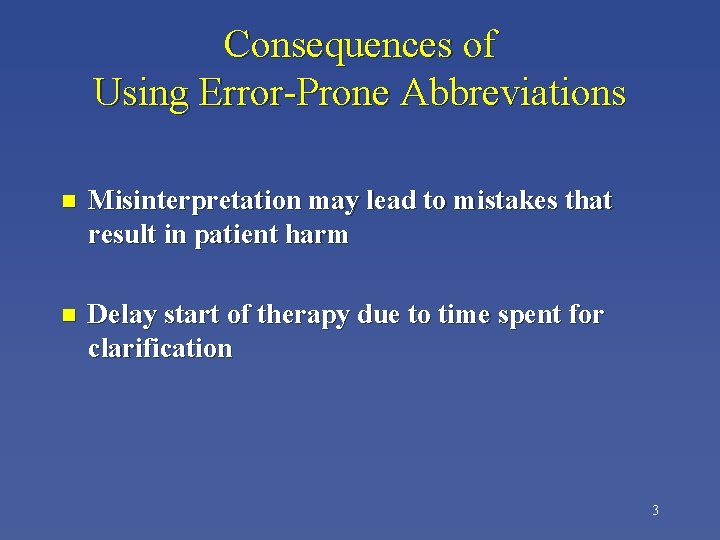 Consequences of Using Error-Prone Abbreviations n Misinterpretation may lead to mistakes that result in