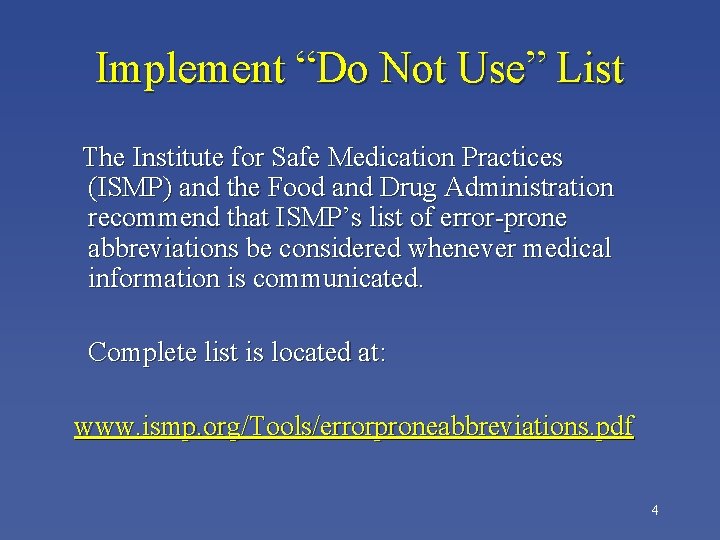 Implement “Do Not Use” List The Institute for Safe Medication Practices (ISMP) and the