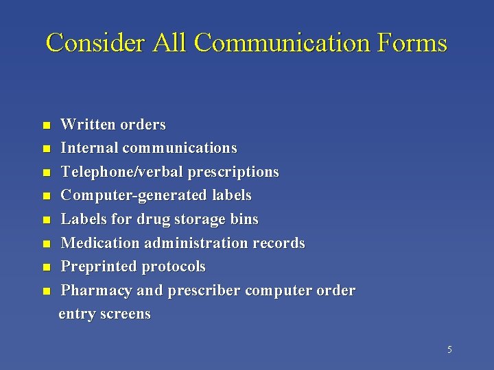 Consider All Communication Forms n n n n Written orders Internal communications Telephone/verbal prescriptions