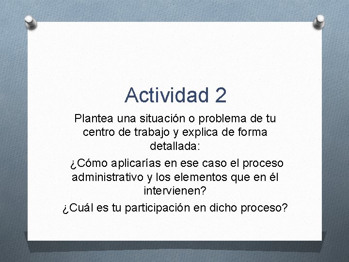 Actividad 2 Plantea una situación o problema de tu centro de trabajo y explica