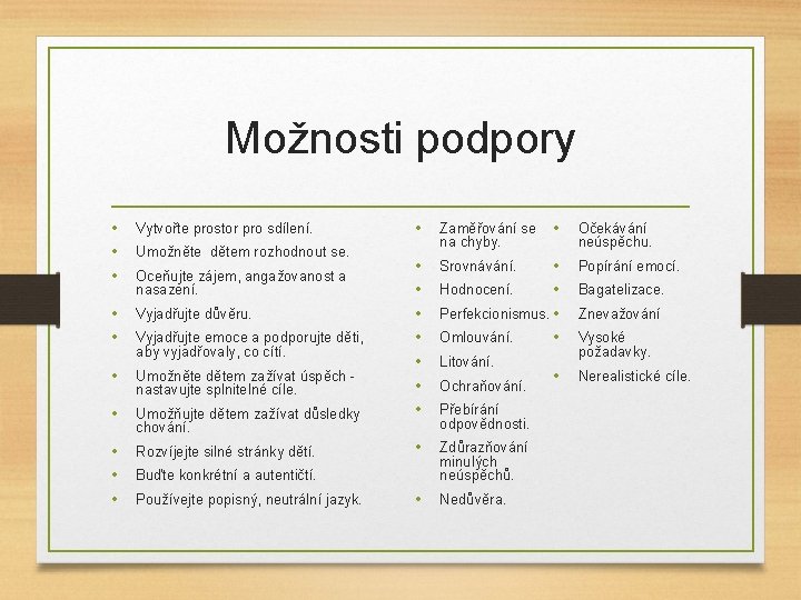 Možnosti podpory • • • Vytvořte prostor pro sdílení. • • Vyjadřujte důvěru. •