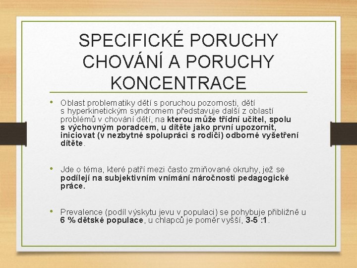 SPECIFICKÉ PORUCHY CHOVÁNÍ A PORUCHY KONCENTRACE • Oblast problematiky dětí s poruchou pozornosti, dětí