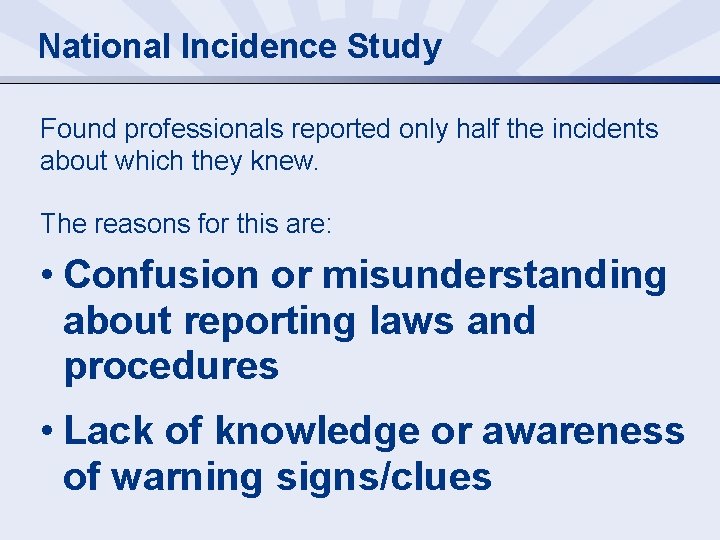 National Incidence Study Found professionals reported only half the incidents about which they knew.