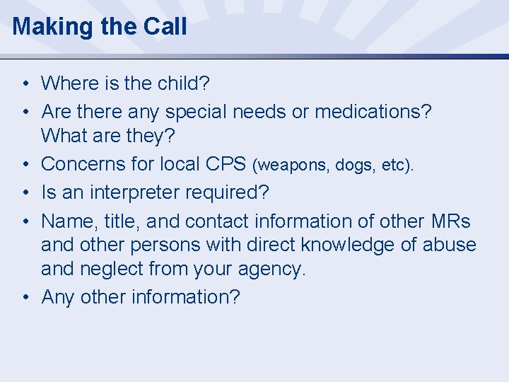 Making the Call • Where is the child? • Are there any special needs