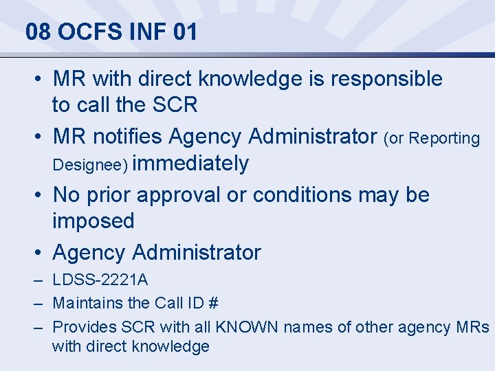 08 OCFS INF 01 • MR with direct knowledge is responsible to call the