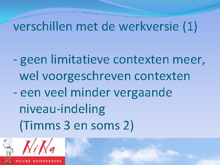 verschillen met de werkversie (1) - geen limitatieve contexten meer, wel voorgeschreven contexten -