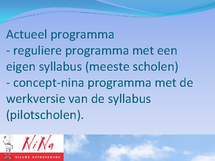 Actueel programma - reguliere programma met een eigen syllabus (meeste scholen) - concept-nina programma