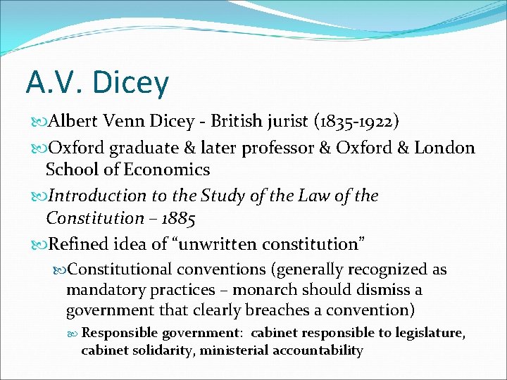 A. V. Dicey Albert Venn Dicey - British jurist (1835 -1922) Oxford graduate &