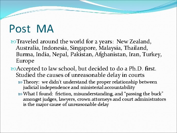 Post MA Traveled around the world for 2 years: New Zealand, Australia, Indonesia, Singapore,