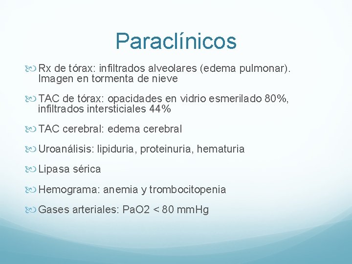 Paraclínicos Rx de tórax: infiltrados alveolares (edema pulmonar). Imagen en tormenta de nieve TAC