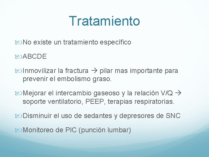 Tratamiento No existe un tratamiento específico ABCDE Inmovilizar la fractura pilar mas importante para