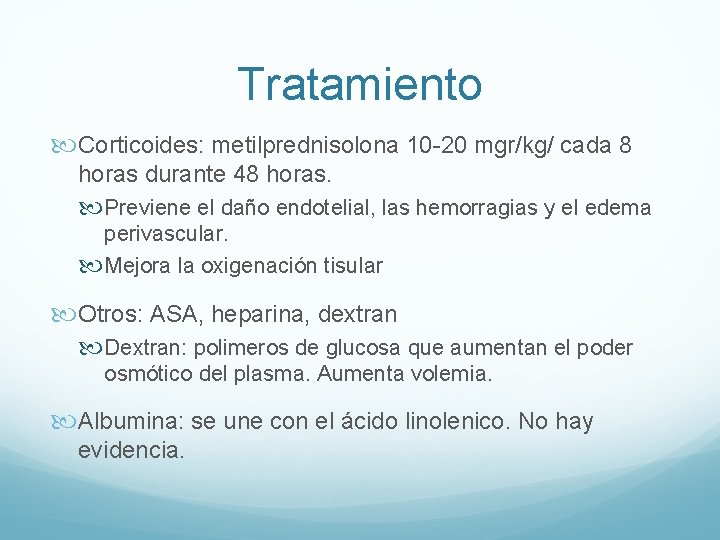 Tratamiento Corticoides: metilprednisolona 10 -20 mgr/kg/ cada 8 horas durante 48 horas. Previene el