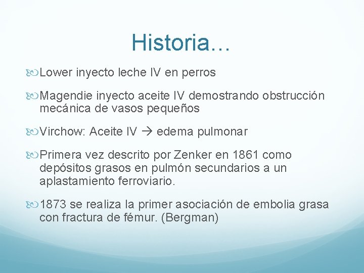 Historia… Lower inyecto leche IV en perros Magendie inyecto aceite IV demostrando obstrucción mecánica