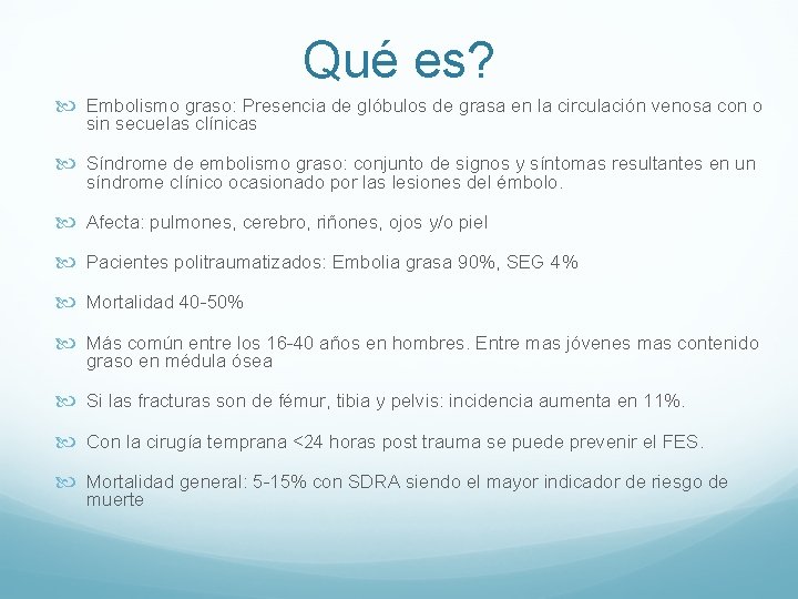 Qué es? Embolismo graso: Presencia de glóbulos de grasa en la circulación venosa con