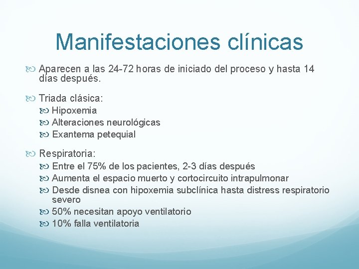 Manifestaciones clínicas Aparecen a las 24 -72 horas de iniciado del proceso y hasta