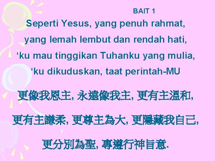 BAIT 1 Seperti Yesus, yang penuh rahmat, yang lemah lembut dan rendah hati, ‘ku