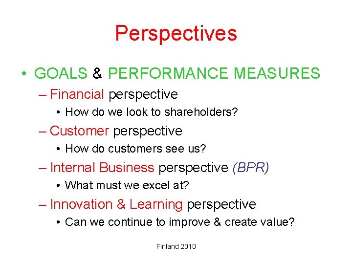 Perspectives • GOALS & PERFORMANCE MEASURES – Financial perspective • How do we look