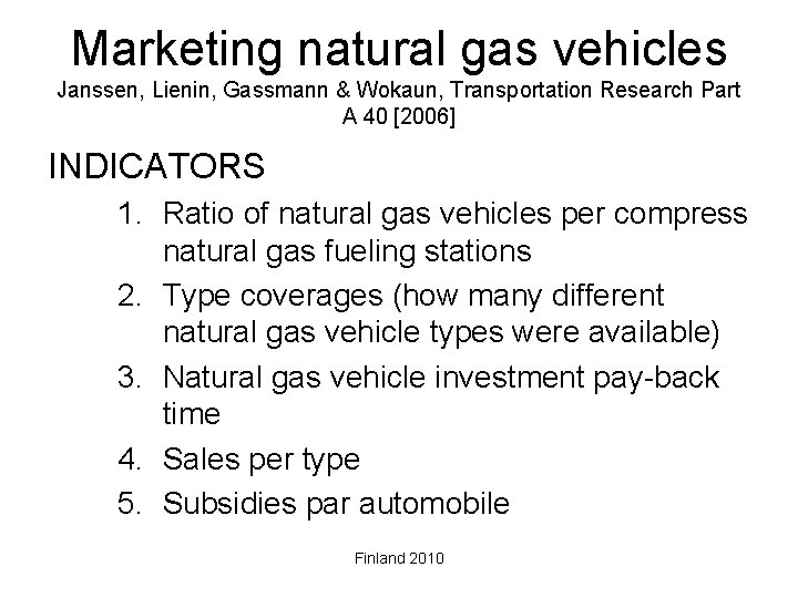 Marketing natural gas vehicles Janssen, Lienin, Gassmann & Wokaun, Transportation Research Part A 40