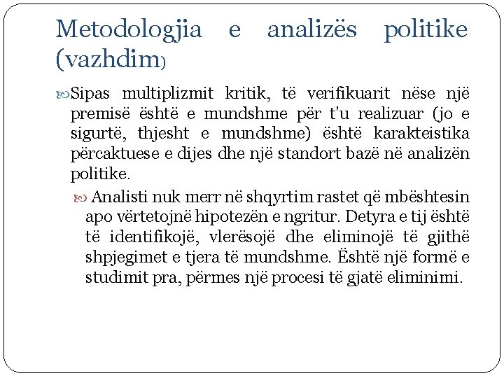 Metodologjia (vazhdim) e analizës politike Sipas multiplizmit kritik, të verifikuarit nëse një premisë është