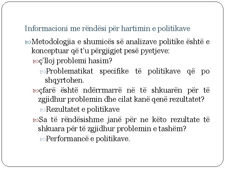 Informacioni me rëndësi për hartimin e politikave Metodologjia e shumicës së analizave politike është