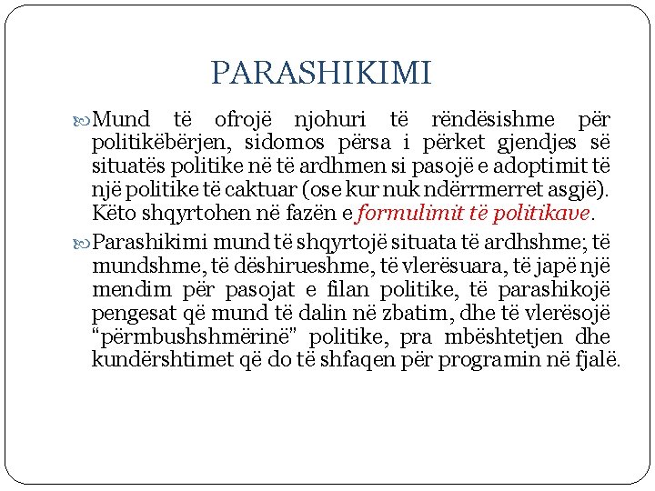 PARASHIKIMI Mund të ofrojë njohuri të rëndësishme për politikëbërjen, sidomos përsa i përket gjendjes