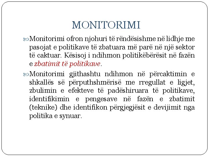 MONITORIMI Monitorimi ofron njohuri të rëndësishme në lidhje me pasojat e politikave të zbatuara