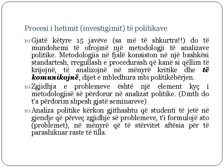 Procesi i hetimit (investigimit) të politikave Gjatë këtyre 15 javëve (sa më të shkurtra!!)