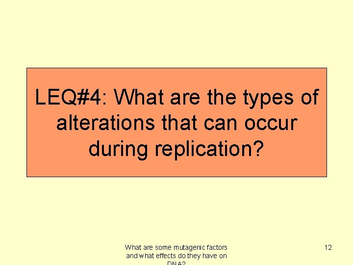 LEQ#4: What are the types of alterations that can occur during replication? What are