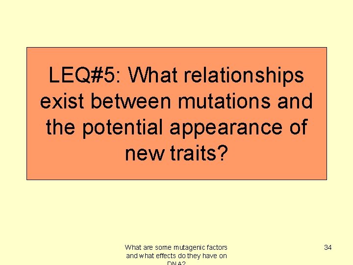 LEQ#5: What relationships exist between mutations and the potential appearance of new traits? What