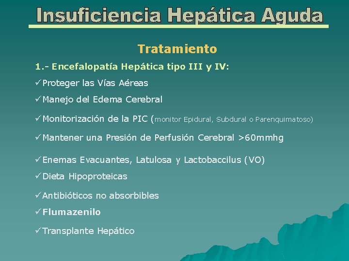 Tratamiento 1. - Encefalopatía Hepática tipo III y IV: üProteger las Vías Aéreas üManejo