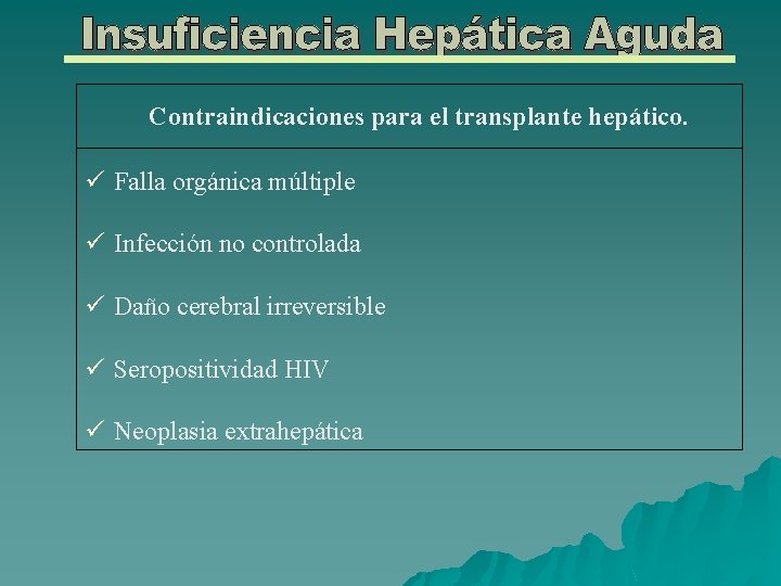 Contraindicaciones para el transplante hepático. ü Falla orgánica múltiple ü Infección no controlada ü