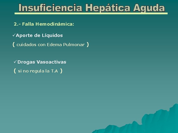 2. - Falla Hemodinámica: üAporte de Líquidos ( cuidados con Edema Pulmonar üDrogas Vasoactivas