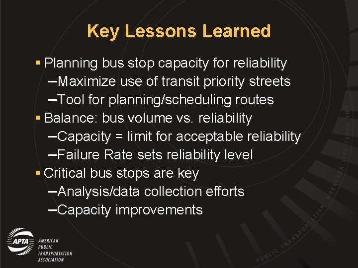 Key Lessons Learned § Planning bus stop capacity for reliability –Maximize use of transit