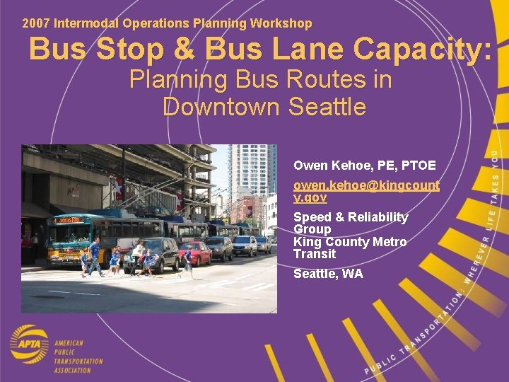 2007 Intermodal Operations Planning Workshop Bus Stop & Bus Lane Capacity: Planning Bus Routes