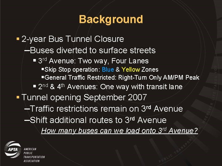 Background § 2 -year Bus Tunnel Closure –Buses diverted to surface streets § 3