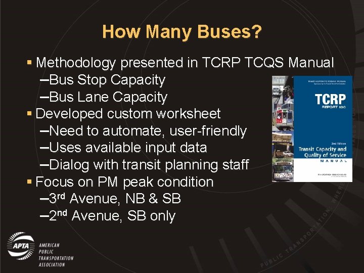 How Many Buses? § Methodology presented in TCRP TCQS Manual –Bus Stop Capacity –Bus