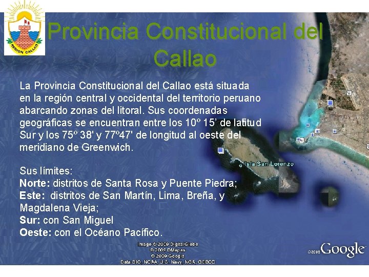 Provincia Constitucional del Callao La Provincia Constitucional del Callao está situada en la región