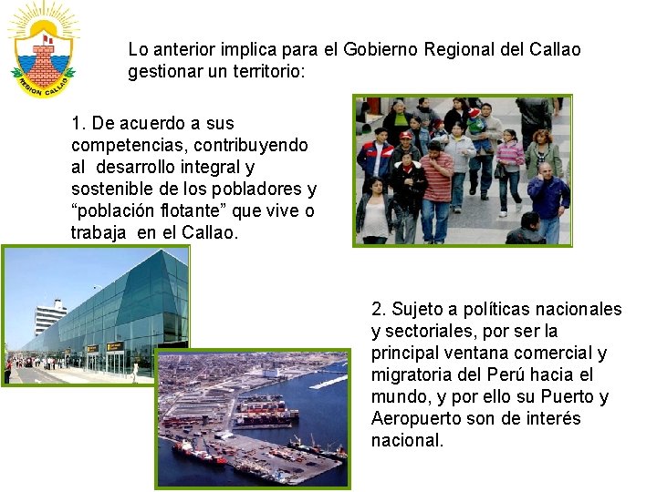 Lo anterior implica para el Gobierno Regional del Callao gestionar un territorio: 1. De