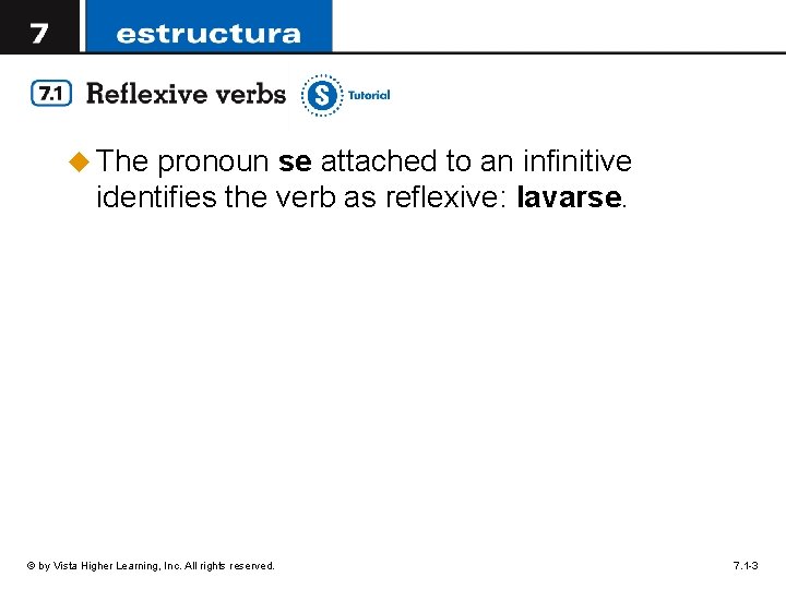 u The pronoun se attached to an infinitive identifies the verb as reflexive: lavarse.