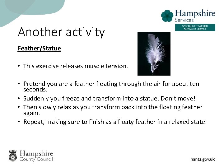 Another activity Feather/Statue • This exercise releases muscle tension. • Pretend you are a