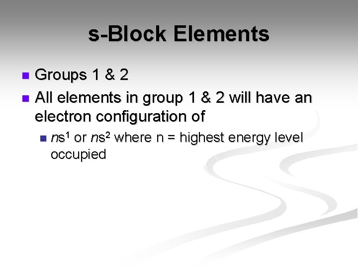 s-Block Elements Groups 1 & 2 n All elements in group 1 & 2