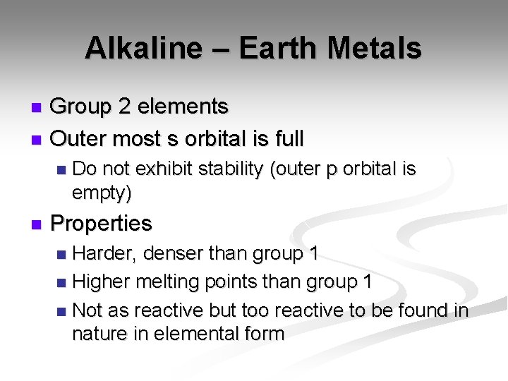 Alkaline – Earth Metals Group 2 elements n Outer most s orbital is full