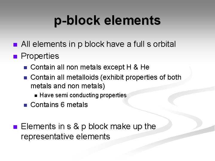 p-block elements n n All elements in p block have a full s orbital