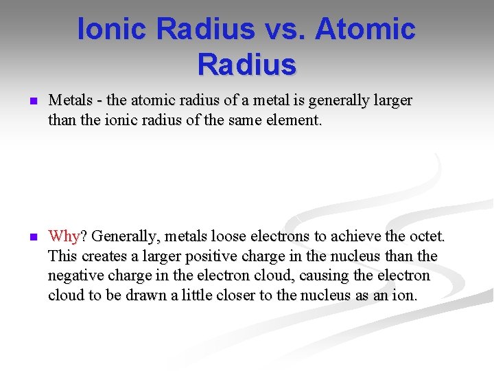 Ionic Radius vs. Atomic Radius n Metals - the atomic radius of a metal