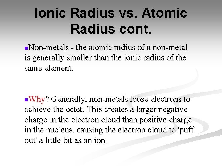 Ionic Radius vs. Atomic Radius cont. Non-metals - the atomic radius of a non-metal